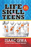 Life Skills for Teens: 10 Steps to Success for Teens 1548307033 Book Cover