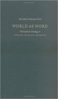 World As Word: Philosophical Theology in Gerard Manley Hopkins 081321016X Book Cover