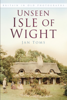 Unseen Isle of Wight: Britain in Old Photographs 0750983523 Book Cover