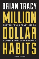 Million Dollar Habits:  Proven Power Practices to Double and Triple Your Income 1599180294 Book Cover