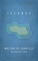 Islands: Writers of Chantilly Anthology 2018 1970071001 Book Cover