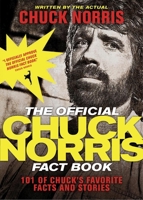 The Official Chuck Norris Fact Book: 101 of Chuck's Favorite Facts and Stories 1414334494 Book Cover