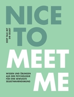 Nice to meet me: Deep Talk mit dir selbst - Wissen und Übungen aus der Psychologie für eine bewusste Selbstwahrnehmung 375577674X Book Cover