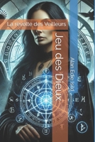 Jeu des Dieux: La révolte des Veilleurs (French Edition) B0F3VZ9ZM5 Book Cover