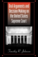 Oral Arguments and Decision Making on the United States Supreme Court (American Constitutionalism) 0791461033 Book Cover