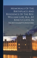 Memorials Of The Birthplace And Residence Of The Rev. William Law, M.a., At King's Cliffe, In Northamptonshire 1018766588 Book Cover