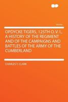 Opdycke Tigers, 125th O. V. I., a History of the Regiment and of the Campaigns and Battles of the Army of the Cumberland 1341454436 Book Cover
