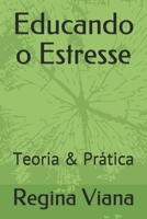 Educando o Estresse: Teoria & Prática (Portuguese Edition) 1691849286 Book Cover