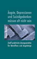 Ängste, Depressionen und Suizidgedanken müssen oft nicht sein. Zwölf praktische Lösungsansätze für Betroffene und Angehörige. 1983388742 Book Cover