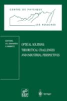 Optical Solitons: Theoretical Challenges and Industrial Perspectives Les Houches Workshop, September 28-October 2, 1998 (Centre De Physique Des Houches 12) 3540663142 Book Cover