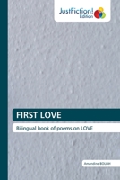 FIRST LOVE: Bilingual book of poems on LOVE 6139426537 Book Cover