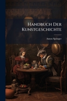 Handbuch Der Kunstgeschichte: Das Altertum. 8. Aufl., Bearbeitet Von Adolf Michaelis 1148156623 Book Cover