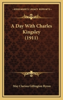 A Day with Charles Kingsley 0548902275 Book Cover