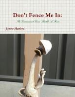 Don't Fence Me In: The Government Goose Builds A Fence. 171600022X Book Cover