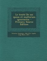 Le traité De sui ipsius et multorum ignorantia; 1022771809 Book Cover