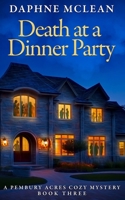 Death at a Dinner Party: A Pembury Acres Cozy Mystery Book 3 B08LN978TD Book Cover