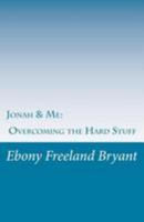 Jonah & Me: Overcoming the Hard Stuff 1511675284 Book Cover