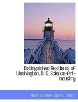 Distinguished Residents of Washington, D. C. Science-Art-Industry 1010409751 Book Cover