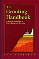 The Grouting Handbook: A Step By Step Guide To Heavy Equipment Grouting 088415887X Book Cover
