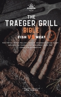 The Wood Pellet Smoker and Grill Cookbook: Fish and Meat Secrets Vol. 2 1802601090 Book Cover