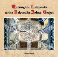 Walking In The Labyrinth As The Beloved In John's Gospel 0994474806 Book Cover