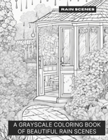 Rain Scenes: A Grayscale Coloring Book of Beautiful Rain Scenes B0CKS3NJ85 Book Cover
