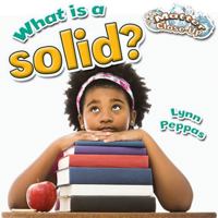 What Is a Solid? 0778707784 Book Cover