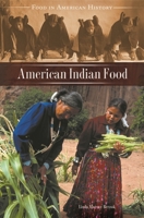 American Indian Food (Food in American History) 0313329893 Book Cover