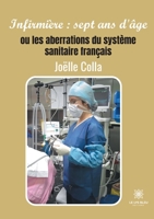 Infirmière: sept ans d'âge: ou les aberrations du système sanitaire français null Book Cover