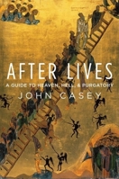 After Lives: A Guide to Heaven, Hell, and Purgatory 0195092953 Book Cover