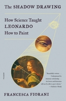 The Shadow Drawing: How Science Taught Leonardo How to Paint 0374261962 Book Cover