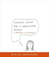 Cancer Made Me a Shallower Person: A Memoir in Comics 0060789735 Book Cover