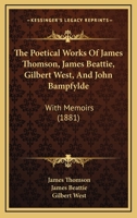 The Poetical Works of James Thomson, James Beattie, Gilbert West, and John Bampfylde 124113698X Book Cover