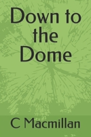 Down to the Dome B0BZFRP67B Book Cover