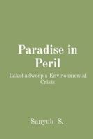 Paradise in Peril: Lakshadweep's Environmental Crisis 8196933770 Book Cover