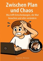Zwischen Plan und Chaos: Mia trifft Entscheidungen, die Mut erfordern und alles verändern (German Edition) 3695127732 Book Cover