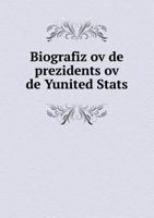 Biografiz Ov de Prezidents Ov de Yunited STATS 5518850360 Book Cover