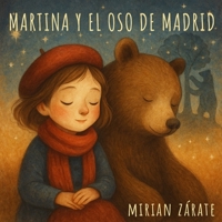 Martina y el Oso de Madrid: un cuento ilustrado para descubrir la historia y los símbolos de Madrid, pensado para los más pequeños. (Spanish Edition) B0FFMLLYM3 Book Cover