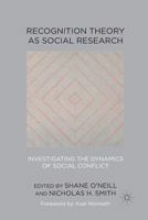 Recognition Theory as Social Research: Investigating the Dynamics of Social Conflict 1349333743 Book Cover