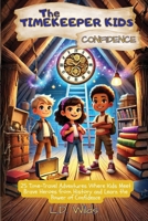 The Timekeeper Kids: Confidence B0GTTKPKNC Book Cover