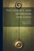 Psychology and Mesmerism Explained 1021384070 Book Cover