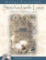 Stitched with Love: A Mother's Quilting Legacy; with CD-ROM 1893824063 Book Cover