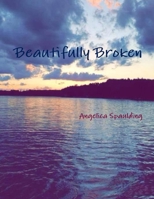 Beautifully Broken B07Y4KVJH2 Book Cover
