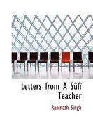Letters from a Sufi Teacher 1110866801 Book Cover