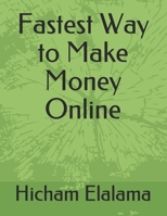 Fastest Way to Make Money Online 1671765117 Book Cover