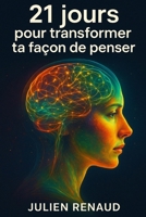 21 jours pour transformer ta façon de penser (French Edition) B0F69P7W2H Book Cover