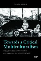 Towards a Critical Multiculturalism: Inclusive Equality and the Accommodation of Difference 1487570953 Book Cover