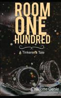 Room One Hundred: A Tinkerer's Tale 0988848937 Book Cover