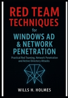 Red Team Techniques for Windows AD & Network Penetration: Practical Red Teaming, Network Penetration and Active Directory Attacks B0FDGYC8FK Book Cover