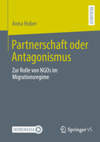 Partnerschaft oder Antagonismus: Zur Rolle von NGOs im Migrationsregime (German Edition) 3658525932 Book Cover